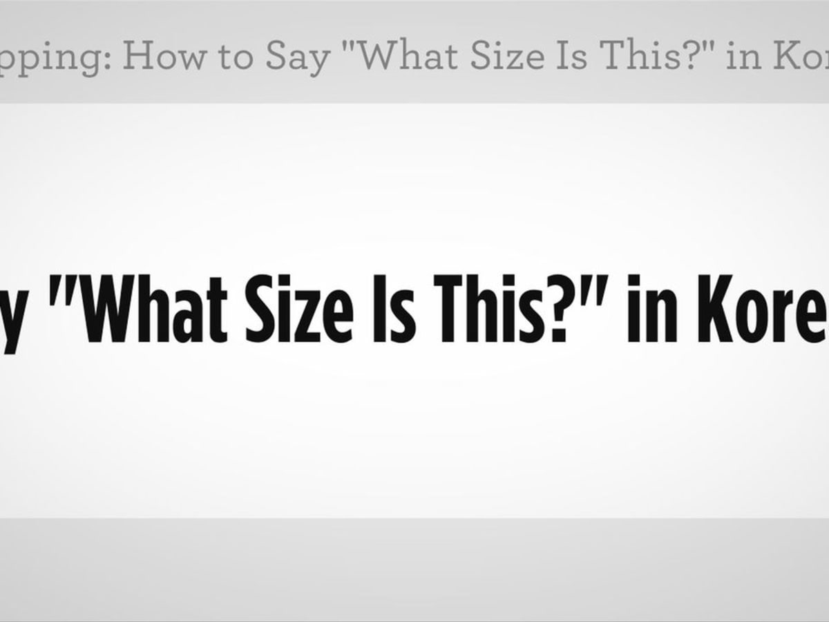 How To Say What Size Is This In Korean Howcast