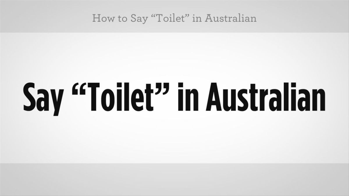 How to Say "Toilet" in Australian Slang Howcast