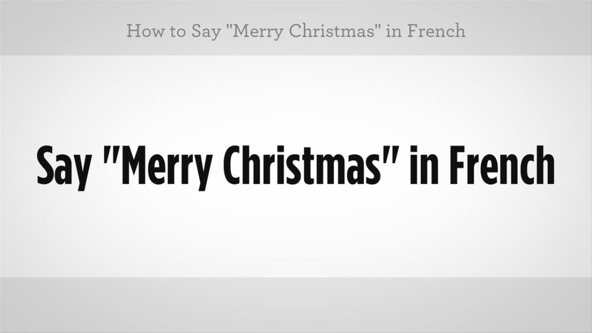 How to Say "Merry Christmas" in French Howcast