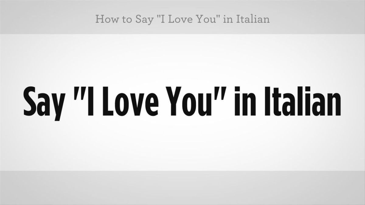 How To Say I Love You In Italian Howcast how-to-say-i-love-you-in-italian-howcast