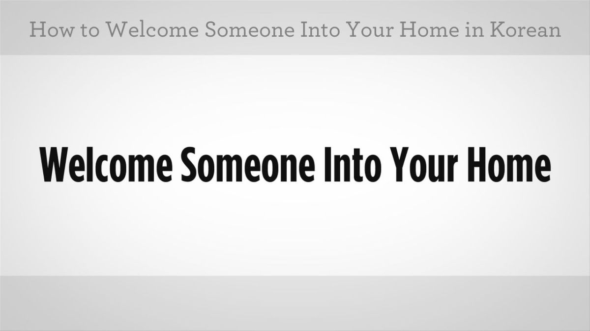 How to Someone into Your Home in Korean Howcast