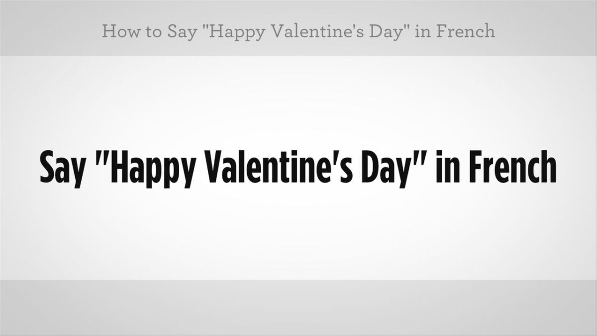 How To Say Happy Valentine s Day In French Howcast