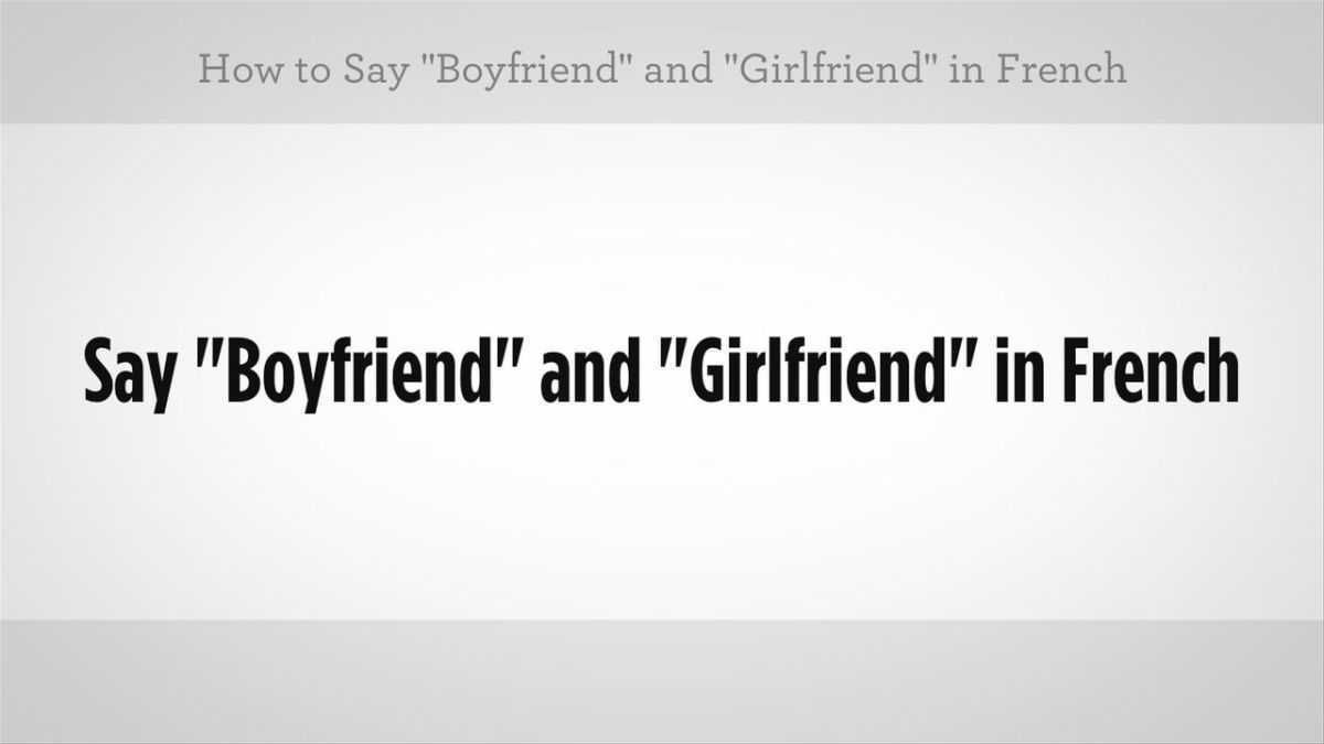 How To Say Boyfriend Girlfriend In French Howcast