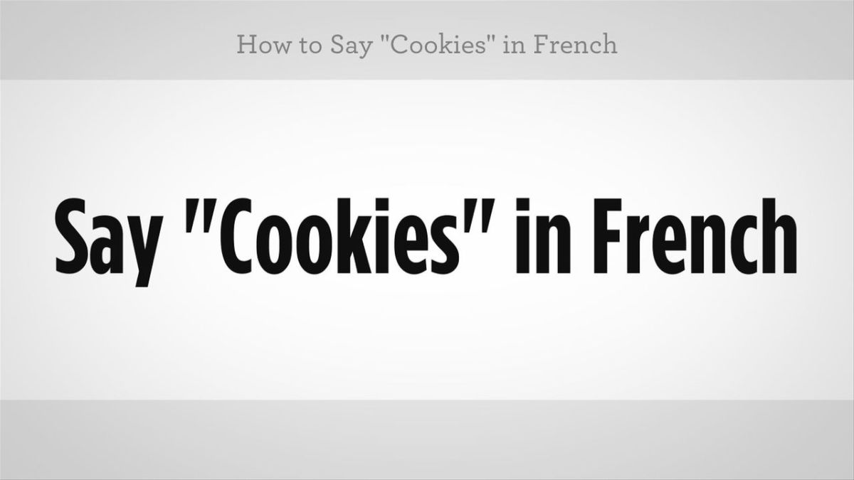 How to Say "Cookies" in French Howcast