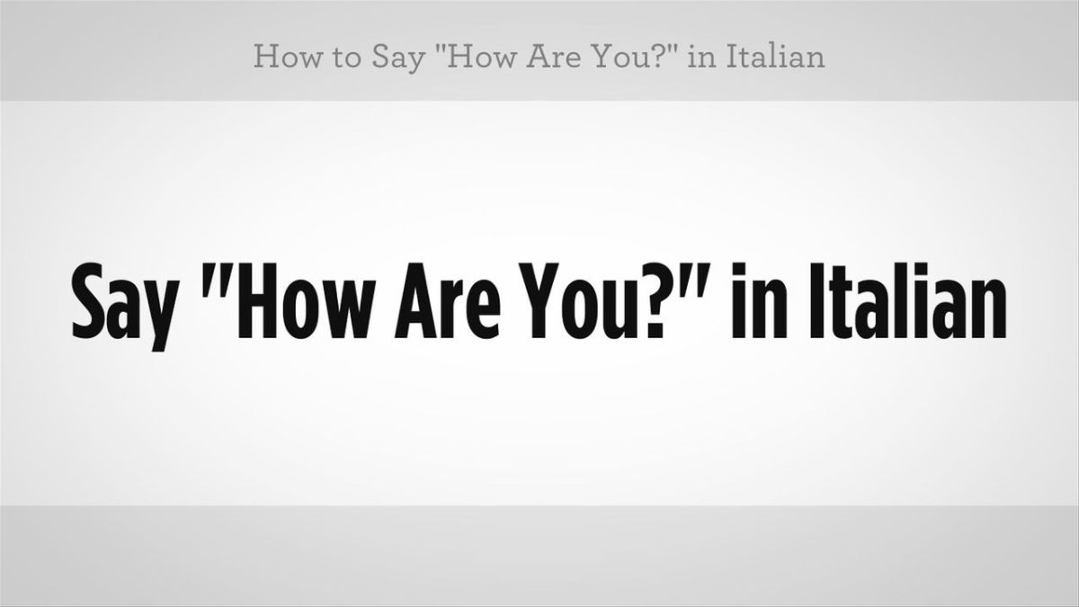 How to Say "How Are You" in Italian Howcast